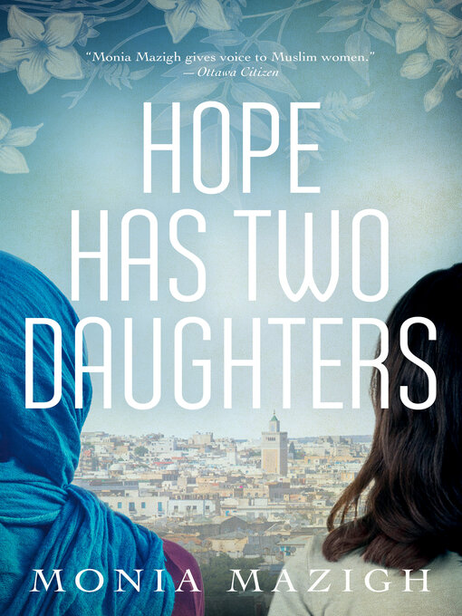 Title details for Hope Has Two Daughters by Monia Mazigh - Available